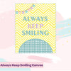 Always Keep Smiling | Canvas For Wall