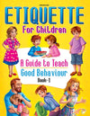 Etiquette for Children Book 1 - A Guide to Teach Good Behaviour