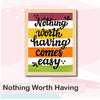 Nothing Worth Having Come | Framed Wall Art